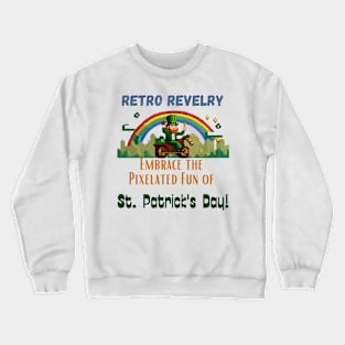 Retro Revelry: Embrace the Pixelated Fun of St. Patrick's Day! Crewneck Sweatshirt